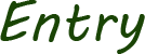 Entry